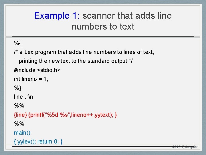 Example 1: scanner that adds line numbers to text %{ /* a Lex program