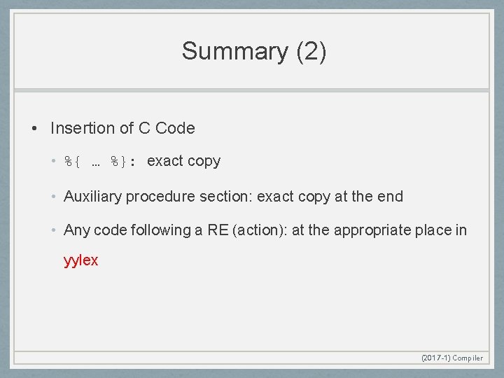 Summary (2) • Insertion of C Code • %{ … %}: exact copy •