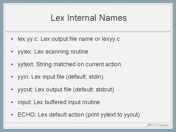 Lex Internal Names • lex. yy. c: Lex output file name or lexyy. c