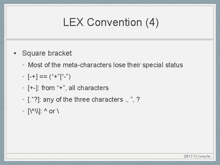 LEX Convention (4) • Square bracket • Most of the meta-characters lose their special