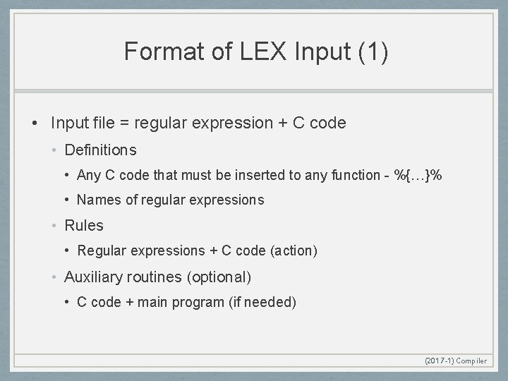 Format of LEX Input (1) • Input file = regular expression + C code