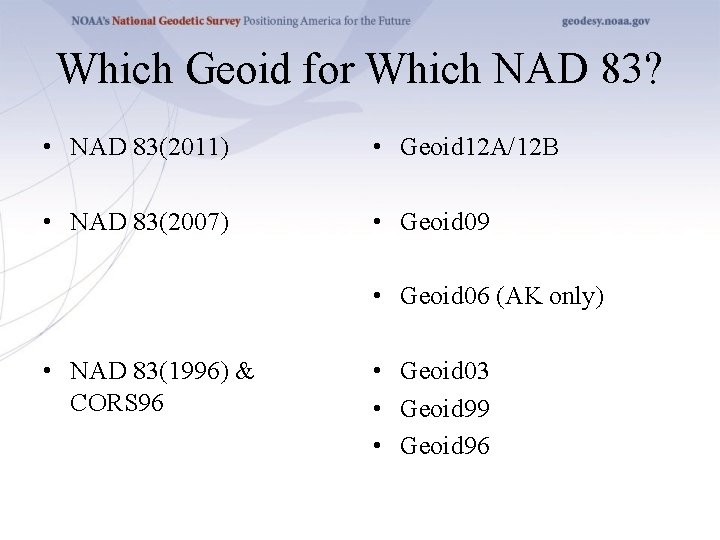 Which Geoid for Which NAD 83? • NAD 83(2011) • Geoid 12 A/12 B