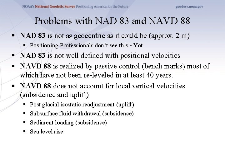 Problems with NAD 83 and NAVD 88 § NAD 83 is not as geocentric