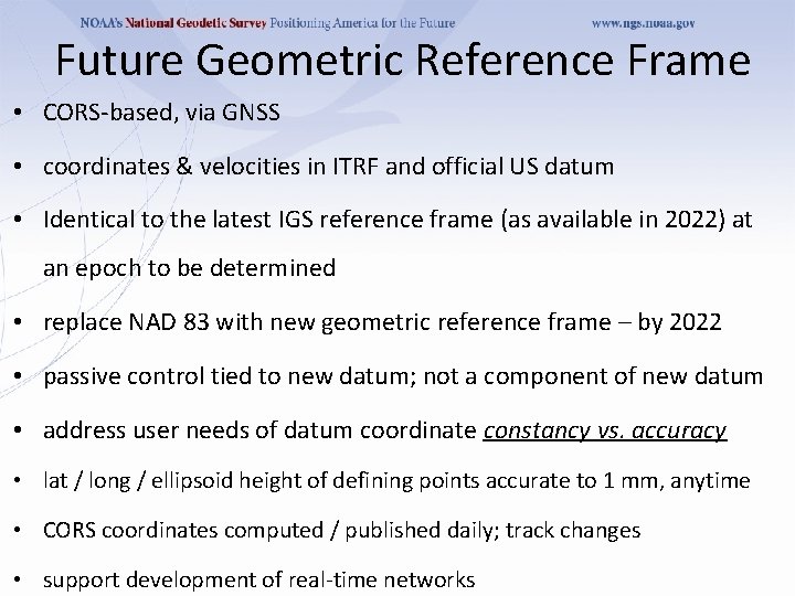 Future Geometric Reference Frame • CORS-based, via GNSS • coordinates & velocities in ITRF