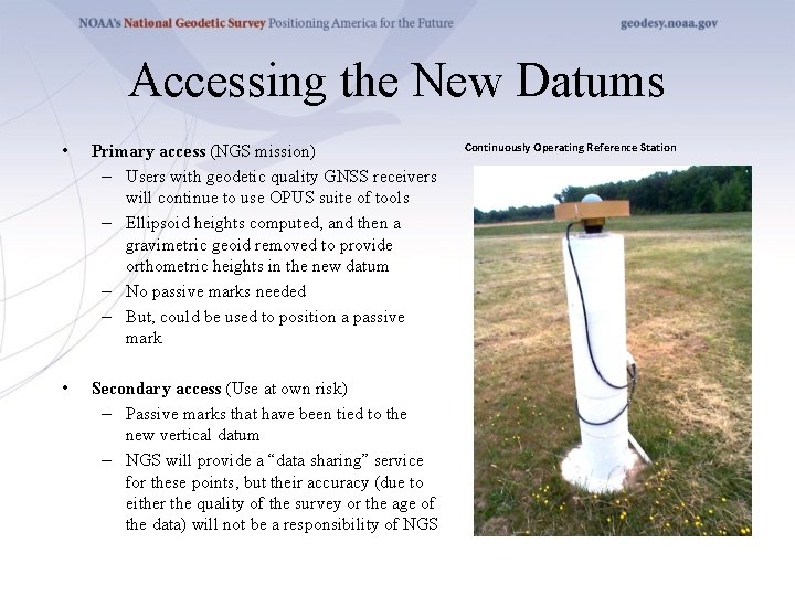 Accessing the New Datums • Primary access (NGS mission) – Users with geodetic quality