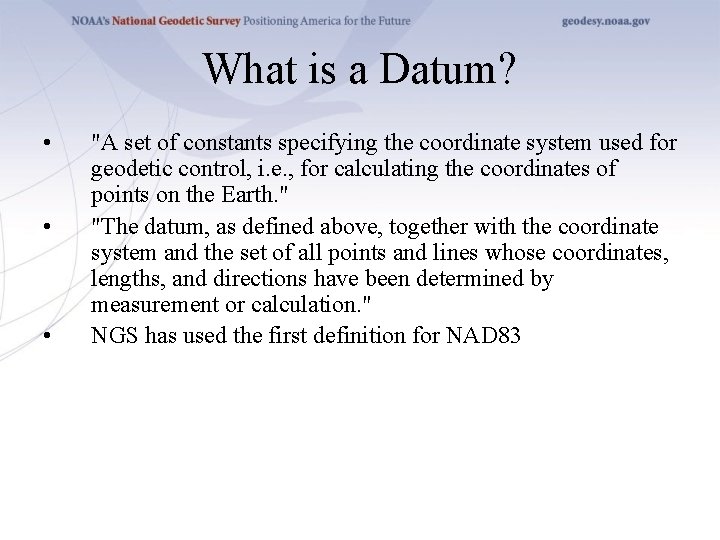 What is a Datum? • • • "A set of constants specifying the coordinate
