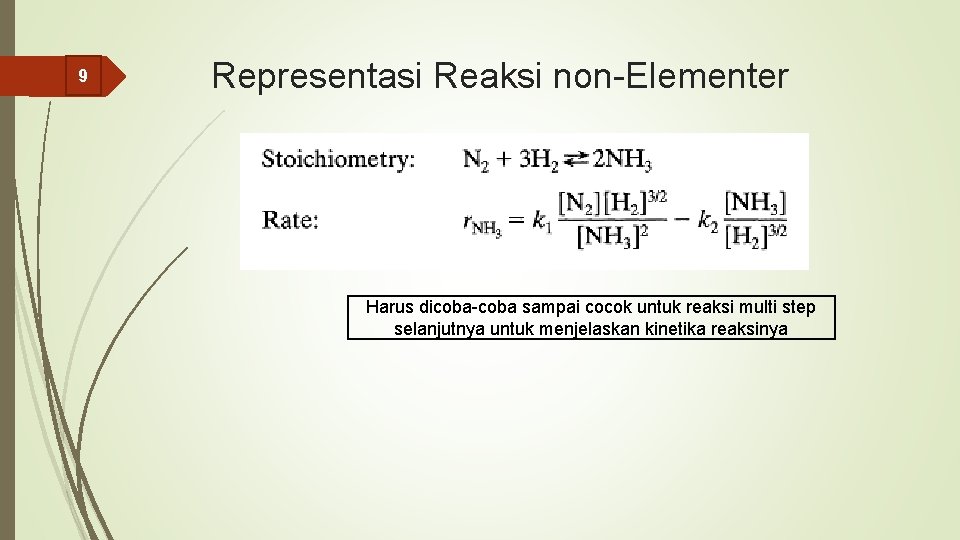 9 Representasi Reaksi non-Elementer Harus dicoba-coba sampai cocok untuk reaksi multi step selanjutnya untuk