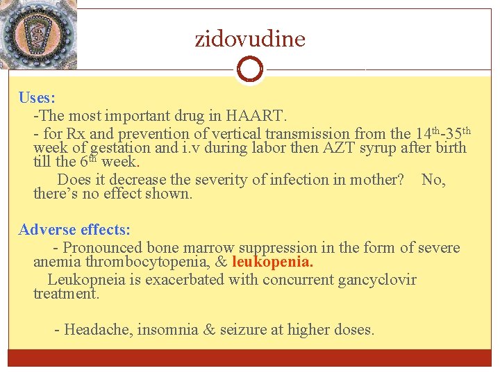 zidovudine Uses: -The most important drug in HAART. - for Rx and prevention of zidovudine Uses: -The most important drug in HAART. - for Rx and prevention of