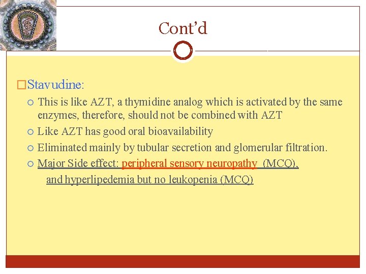 Cont’d �Stavudine: This is like AZT, a thymidine analog which is activated by the Cont’d �Stavudine: This is like AZT, a thymidine analog which is activated by the