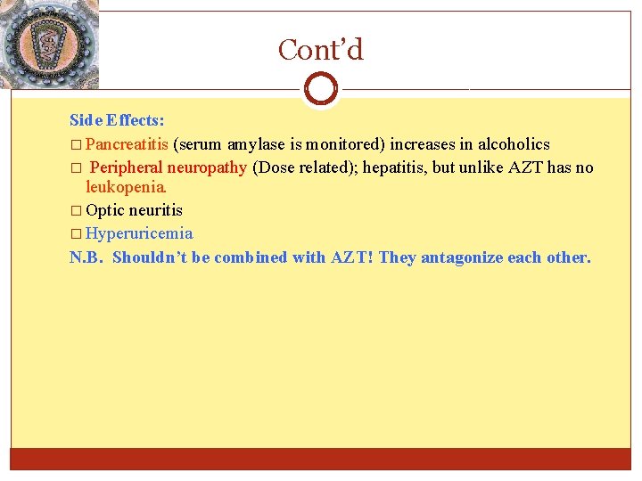 Cont’d Side Effects: � Pancreatitis (serum amylase is monitored) increases in alcoholics � Peripheral Cont’d Side Effects: � Pancreatitis (serum amylase is monitored) increases in alcoholics � Peripheral