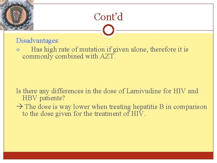 Cont’d Disadvantages: v Has high rate of mutation if given alone, therefore it is Cont’d Disadvantages: v Has high rate of mutation if given alone, therefore it is