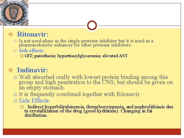 v Ritonavir: Is not used alone as the single protease inhibitor but it is v Ritonavir: Is not used alone as the single protease inhibitor but it is