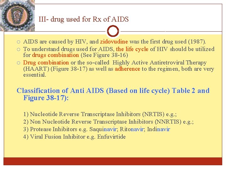 III- drug used for Rx of AIDS are caused by HIV, and zidovudine was III- drug used for Rx of AIDS are caused by HIV, and zidovudine was