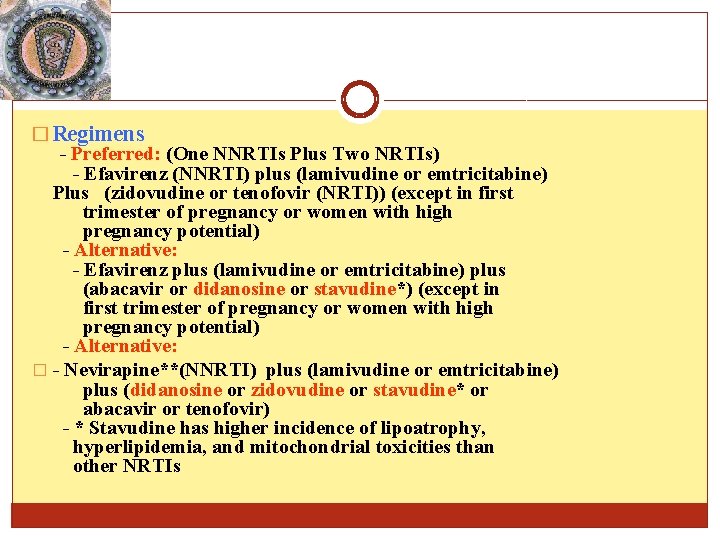 � Regimens - Preferred: (One NNRTIs Plus Two NRTIs) - Efavirenz (NNRTI) plus (lamivudine � Regimens - Preferred: (One NNRTIs Plus Two NRTIs) - Efavirenz (NNRTI) plus (lamivudine
