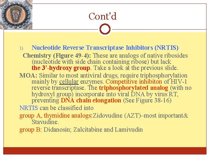 Cont’d Nucleotide Reverse Transcriptase Inhibitors (NRTIS) Chemistry (Figure 49 -4): These are analogs of Cont’d Nucleotide Reverse Transcriptase Inhibitors (NRTIS) Chemistry (Figure 49 -4): These are analogs of