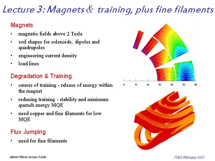 Lecture 3: Magnets & training, plus fine filaments Magnets • • the ATLAS magnet