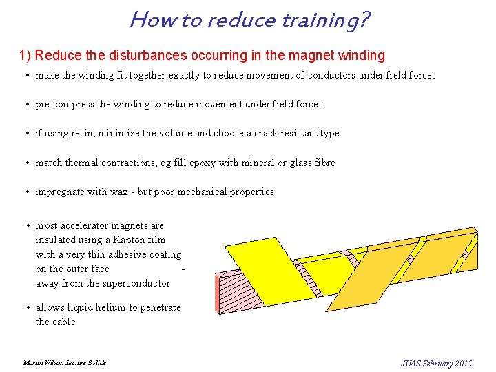 How to reduce training? 1) Reduce the disturbances occurring in the magnet winding •