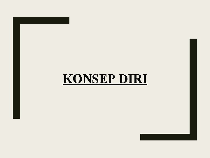 KONSEP DIRI 