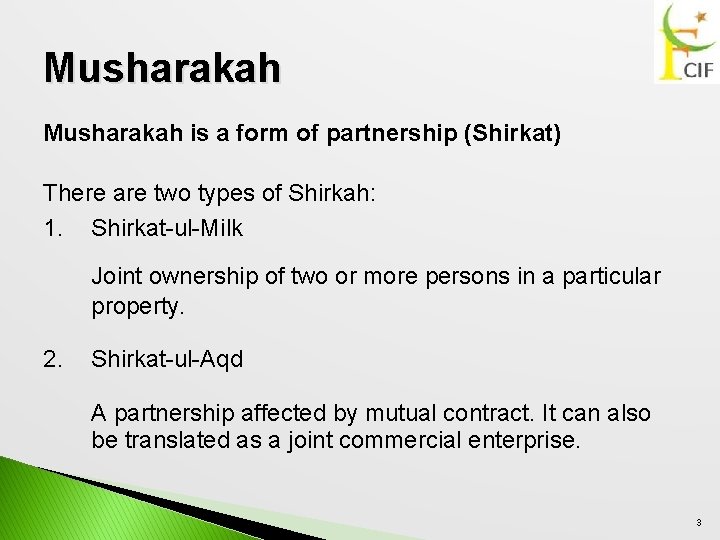 Musharakah is a form of partnership (Shirkat) There are two types of Shirkah: 1.