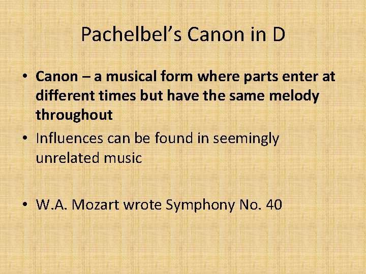 Pachelbel’s Canon in D • Canon – a musical form where parts enter at