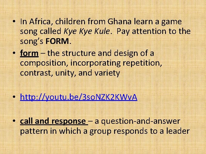  • In Africa, children from Ghana learn a game song called Kye Kule.