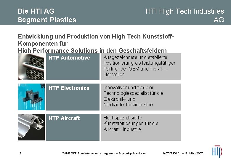Die HTI AG Segment Plastics HTI High Tech Industries AG Entwicklung und Produktion von Die HTI AG Segment Plastics HTI High Tech Industries AG Entwicklung und Produktion von