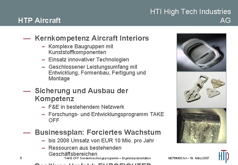 HTI High Tech Industries AG HTP Aircraft — Kernkompetenz Aircraft Interiors – Komplexe Baugruppen