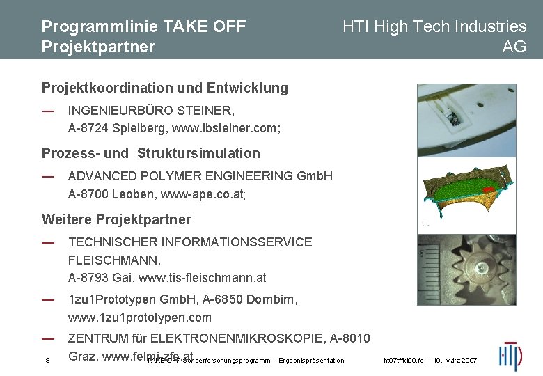 Programmlinie TAKE OFF Projektpartner HTI High Tech Industries AG Projektkoordination und Entwicklung — INGENIEURBÜRO