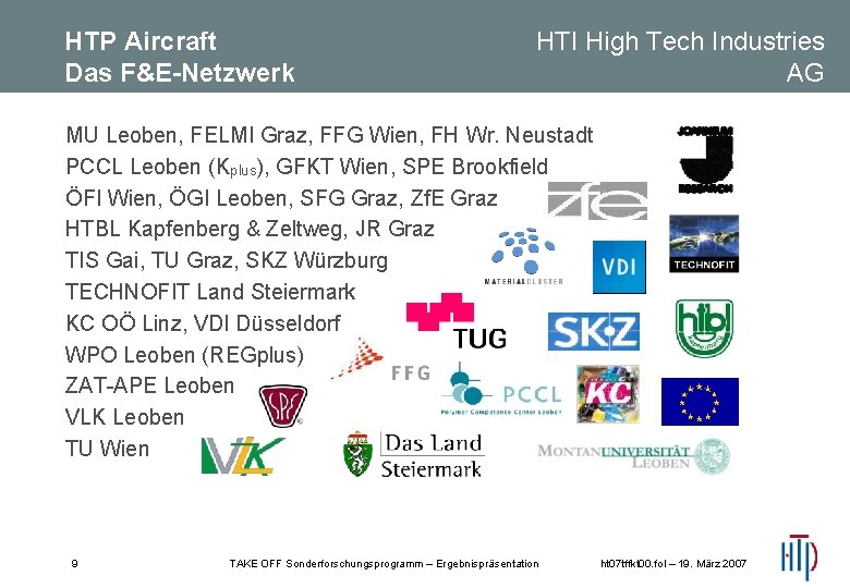 HTP Aircraft Das F&E-Netzwerk HTI High Tech Industries AG MU Leoben, FELMI Graz, FFG