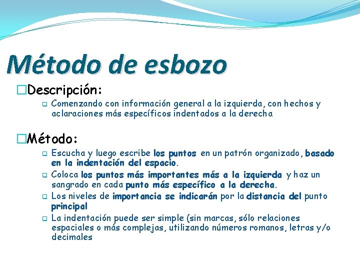 Método de esbozo �Descripción: q Comenzando con información general a la izquierda, con hechos