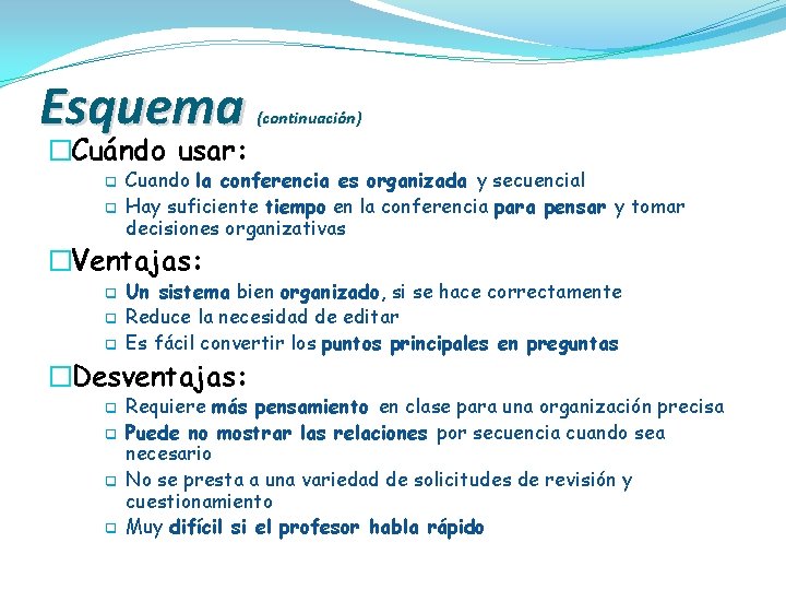 Esquema �Cuándo usar: q q (continuación) Cuando la conferencia es organizada y secuencial Hay