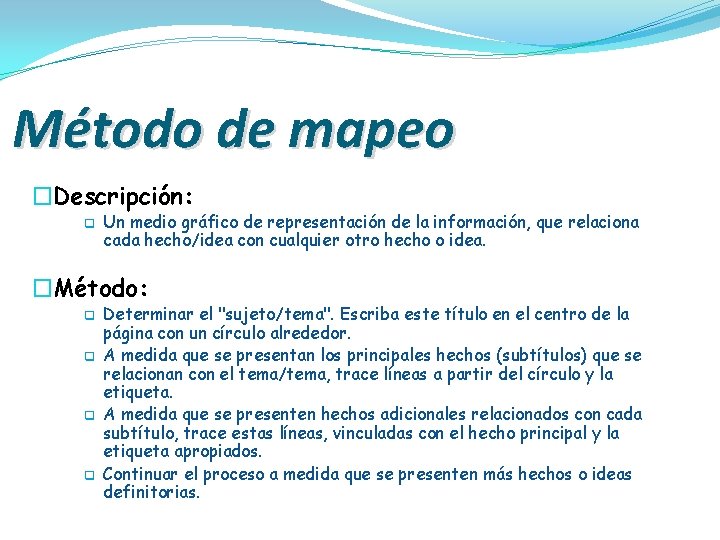 Método de mapeo �Descripción: q Un medio gráfico de representación de la información, que