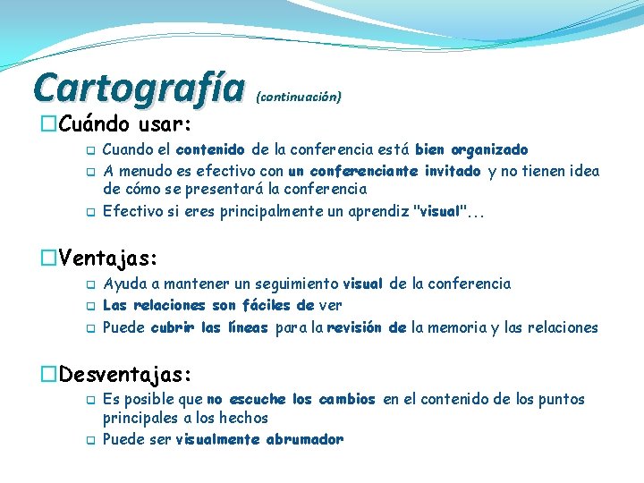 Cartografía (continuación) �Cuándo usar: q q q Cuando el contenido de la conferencia está