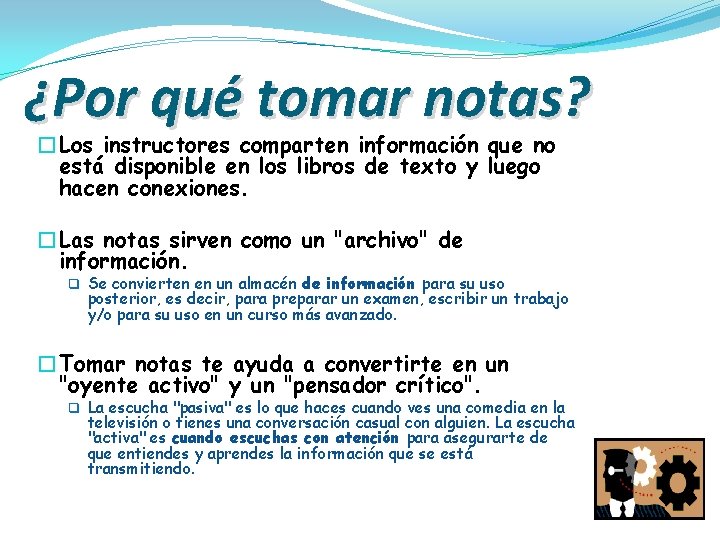 ¿Por qué tomar notas? �Los instructores comparten información que no está disponible en los