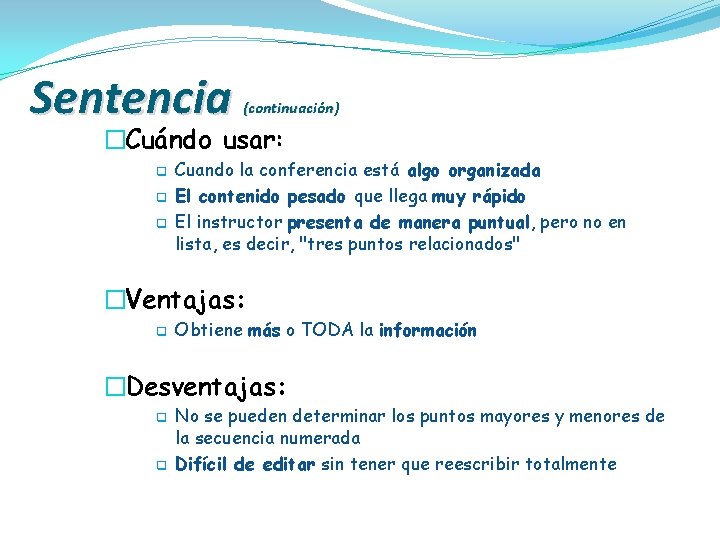 Sentencia (continuación) �Cuándo usar: q q q Cuando la conferencia está algo organizada El