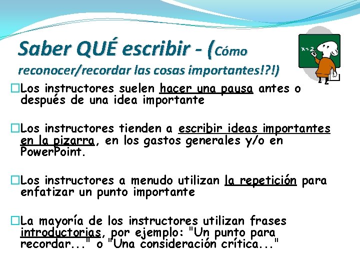 Saber QUÉ escribir - (Cómo reconocer/recordar las cosas importantes!? !) �Los instructores suelen hacer