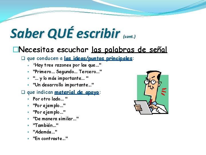 Saber QUÉ escribir (cont. ) �Necesitas escuchar las palabras de señal q que conducen