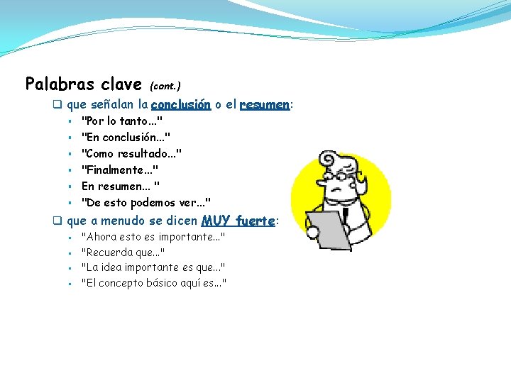 Palabras clave (cont. ) q que señalan la conclusión o el resumen: § "Por