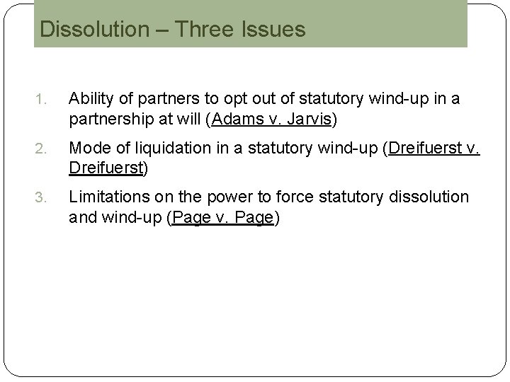 Dissolution – Three Issues 1. Ability of partners to opt out of statutory wind-up