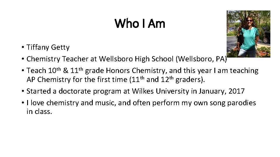 Who I Am • Tiffany Getty • Chemistry Teacher at Wellsboro High School (Wellsboro,