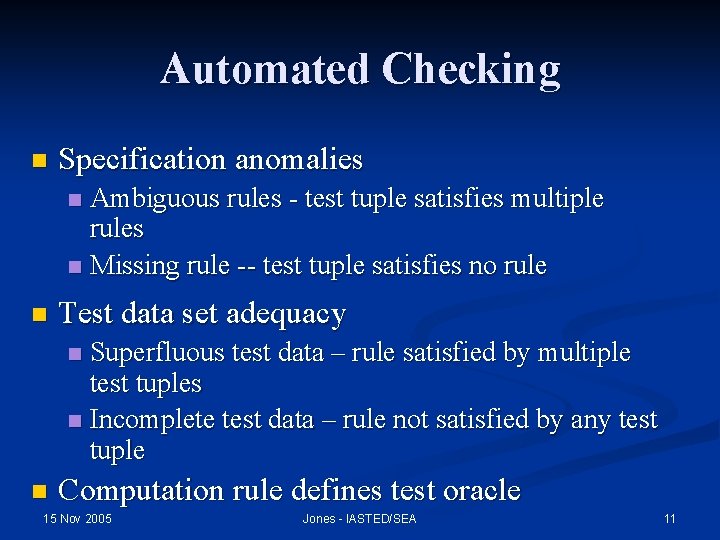 Automated Checking n Specification anomalies Ambiguous rules - test tuple satisfies multiple rules n