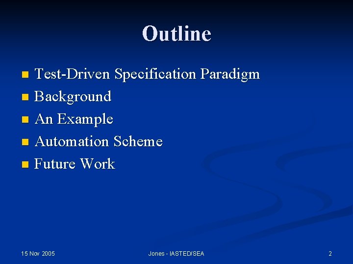 Outline Test-Driven Specification Paradigm n Background n An Example n Automation Scheme n Future