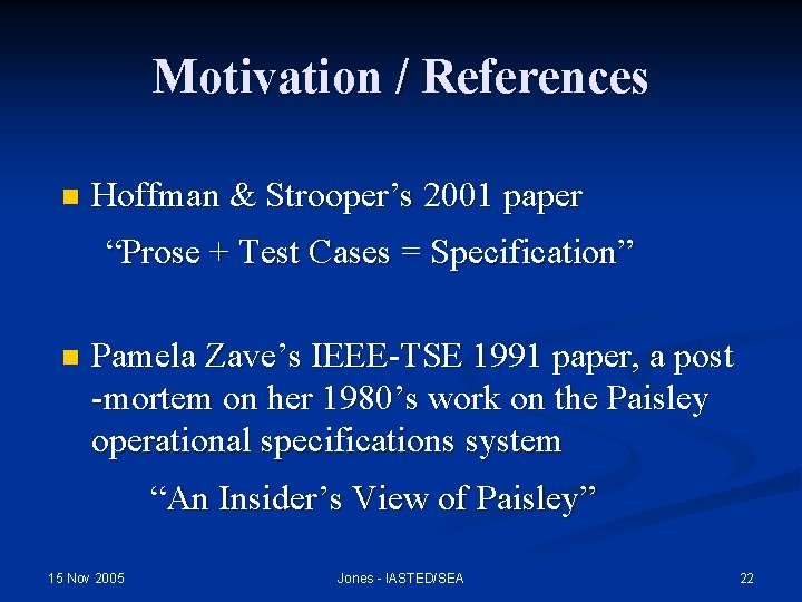 Motivation / References n Hoffman & Strooper’s 2001 paper “Prose + Test Cases =