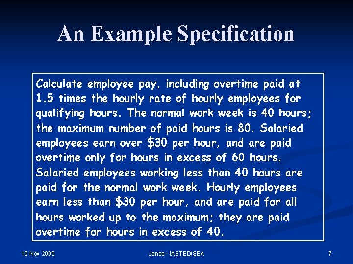 An Example Specification Calculate employee pay, including overtime paid at 1. 5 times the