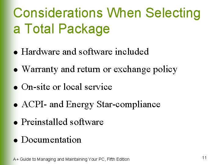 Considerations When Selecting a Total Package l Hardware and software included l Warranty and
