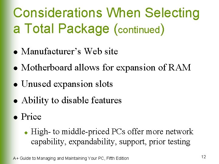 Considerations When Selecting a Total Package (continued) l Manufacturer’s Web site l Motherboard allows
