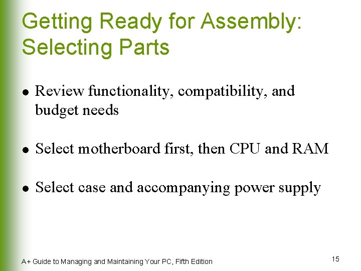 Getting Ready for Assembly: Selecting Parts l Review functionality, compatibility, and budget needs l