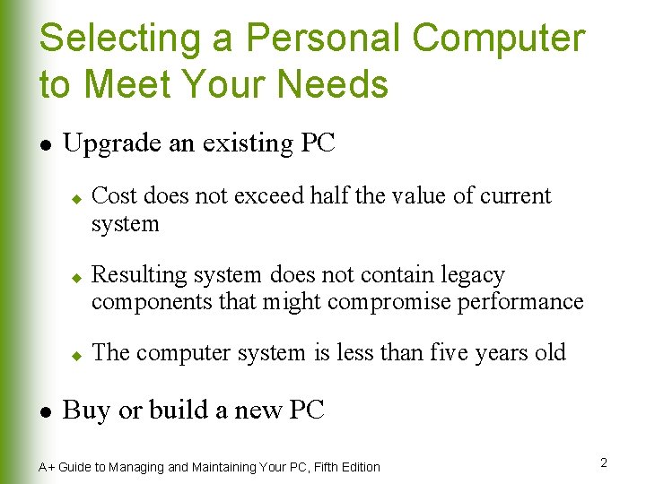 Selecting a Personal Computer to Meet Your Needs l Upgrade an existing PC u