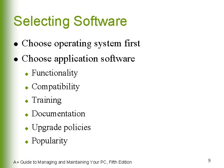 Selecting Software l Choose operating system first l Choose application software u Functionality u