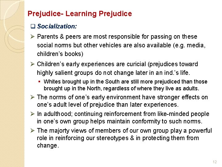 Prejudice- Learning Prejudice q Socialization: Ø Parents & peers are most responsible for passing